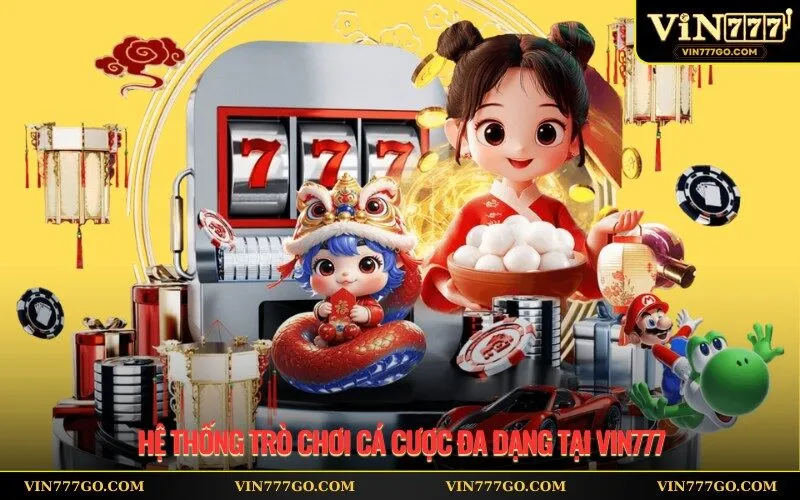 Hệ thống trò chơi cá cược đa dạng tại Vin777