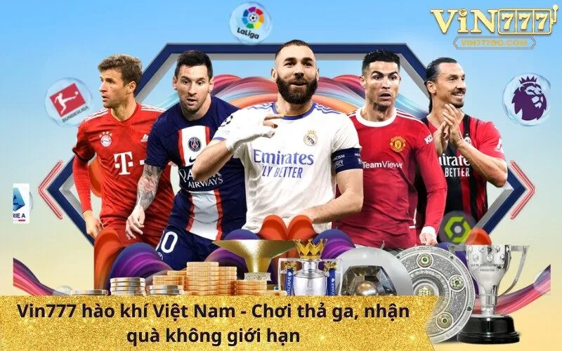 Vin777 hào khí Việt Nam - Chơi thả ga, nhận quà không giới hạn