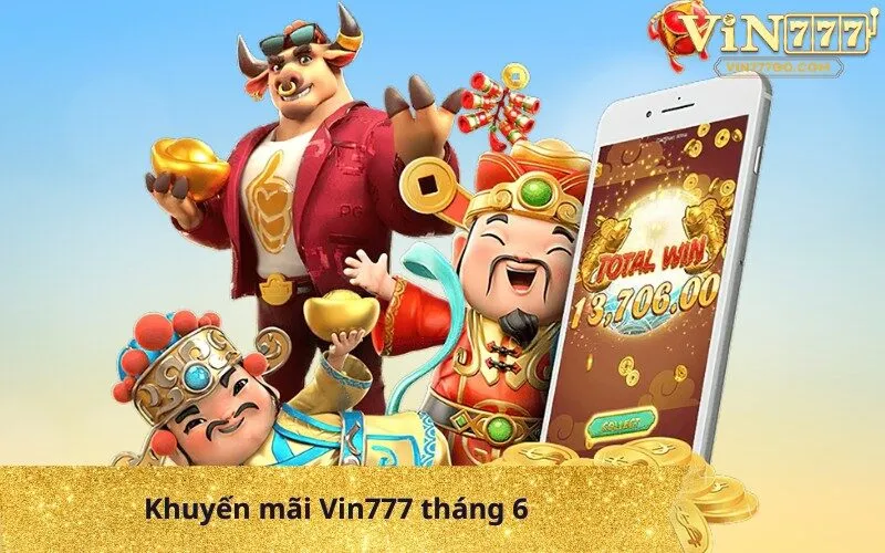 Khuyến mãi Vin777 tháng 6