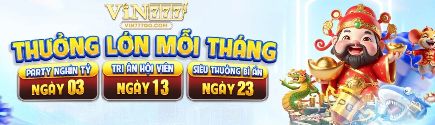 Vin777 thưởng lớn mỗi tháng