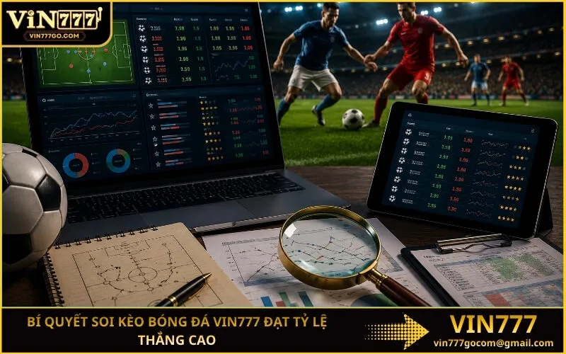 Bí Quyết Soi Kèo Bóng Đá Vin777 Đạt Tỷ Lệ Thắng Cao